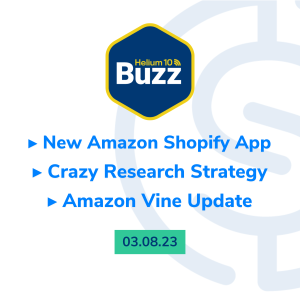 Helium 10 Buzz 3/8/23: New Amazon Shopify App | Crazy Research Strategy | Amazon Vine Update