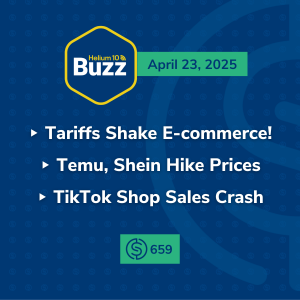#659 – Tariffs Shake eCom: Temu, Shein Hike Prices | Amazon 1P News | TikTok Sales Crash | Weekly Buzz 4/23/25