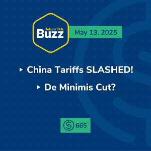 #665 – China Tariffs SLASHED! and De Minimis Cut? | Weekly Buzz 5/13/25