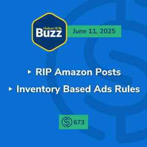 #673 – RIP Amazon Posts | Inventory Based Ads Rules | Weekly Buzz 6/11/25