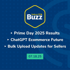 Weekly Buzz 7/18/25: Prime Day 2025 Results | ChatGPT Ecommerce Future | Bulk Upload Updates for Amazon Sellers