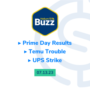 Helium 10 Buzz 7/13/2023: Prime Day Results | Temu Trouble | UPS Strike