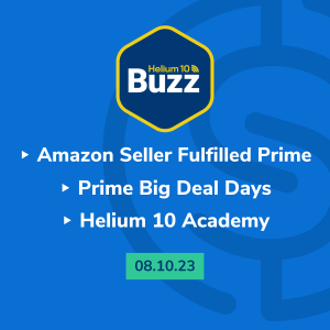 Helium 10 Buzz 8/10/23: Amazon Seller Fulfilled Prime | Prime Big Deal Days | Helium 10 Academy