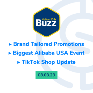 Helium 10 Buzz 8/3/23: Amazon Brand Tailored Promotions | Biggest Alibaba USA Event Ever | TikTok Shop Update
