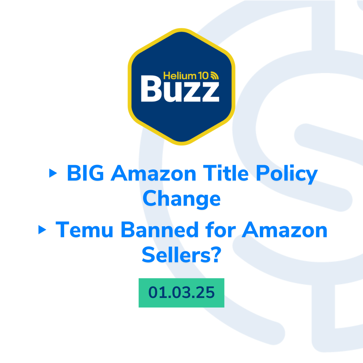 Helium 10 Buzz 1/3/25: BIG Amazon Title Policy Change | Temu Banned for Amazon Sellers?