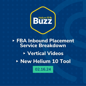 Helium 10 Buzz 2/16/24: FBA Inbound Placement Service Breakdown | Vertical Videos | New Helium 10 Tool