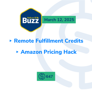 #647 – Remote Fulfillment Credits and Amazon Pricing Hack | Weekly Buzz 3/12/25