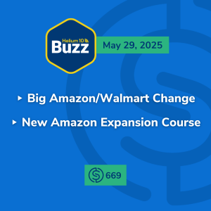#669 – Big Amazon/Walmart Change and New Amazon Expansion Course | Weekly Buzz 5/29/25
