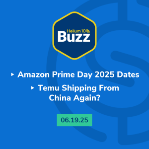 Weekly Buzz 6/19/25: Amazon Prime Day 2025 Dates and Temu Shipping From China Again?