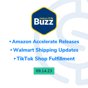Helium 10 Buzz 9/14/23: Amazon Accelerate Releases | Walmart Shipping Updates | TikTok Shop Fulfillment
