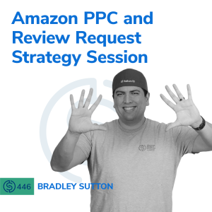 #446 - Amazon PPC and Review Request Strategy Session