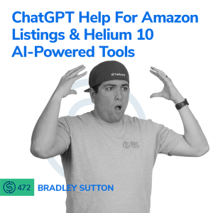 #472 - ChatGPT Help For Amazon Listings & Helium 10 AI-Powered Tools