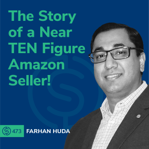 #473 - The Story of a Near TEN Figure Amazon Seller!