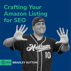 #556 - Crafting Your Amazon Listing for SEO