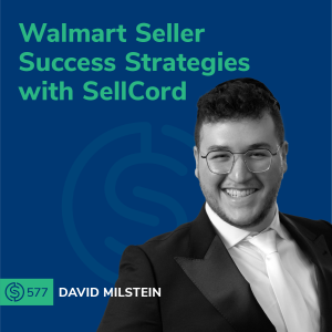 #577 - Walmart Seller Success Strategies with SellCord