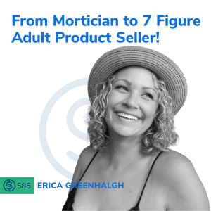 #585 - From Mortician to 7-Figure Adult Product Seller!