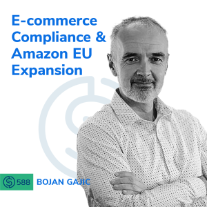 #588 - E-commerce Compliance & Amazon EU Expansion