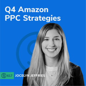 #617 - Q4 Amazon PPC Strategies