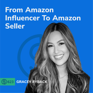 #623 - From Amazon Influencer To Amazon Seller