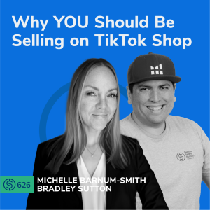 #626 - Why YOU Should Be Selling on TikTok Shop