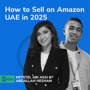 #629 - How to Sell on Amazon UAE in 2025