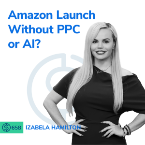 #658 - Amazon Launch Without PPC or AI?