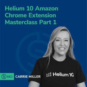 #662 - Helium 10 Amazon Chrome Extension Masterclass Part 1