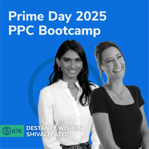 #676 - Prime Day 2025 PPC Bootcamp