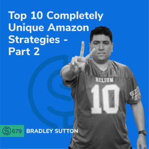 #679 - Top 10 Completely Unique Amazon Strategies - Part 2