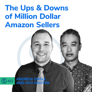 #452 – The Ups & Downs of Million Dollar Amazon Sellers