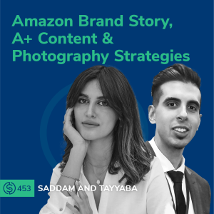#453 – Amazon Brand Story, A+ Content & Photography Strategies