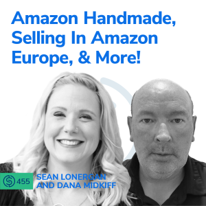 #458 - Amazon Handmade, Selling In Amazon Europe, & More!