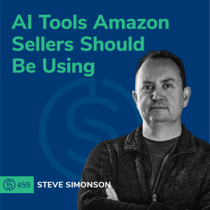 #459 - AI Tools Amazon Sellers Should Be Using