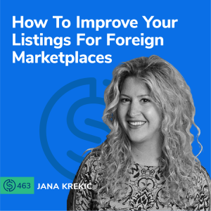 #463 - How To Improve Your Listings For Foreign Marketplaces
