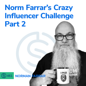 #461 - Norm Farrar’s Crazy Influencer Challenge - Part 2