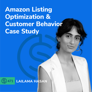 #471 – Amazon Listing Optimization Tips, Buyer Journey Case Study, & More!