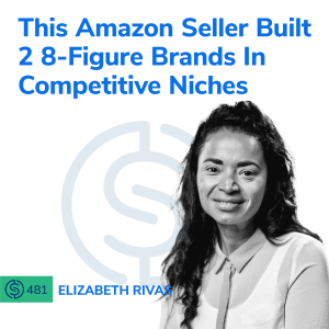 #481 - This Amazon Seller Built 2 8-Figure Brands In Competitive Niches