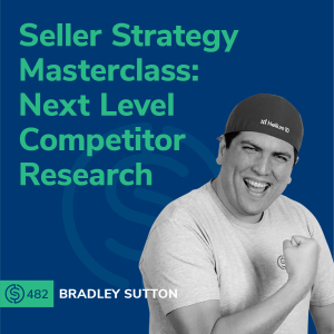 #482 - Seller Strategy Masterclass: Next Level Competitor Research