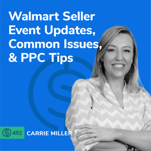 #492 - Walmart Seller Event Updates, Common Issues, & PPC Tips