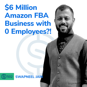 #502 - $6 Million Amazon FBA Business with 0 Employees?!