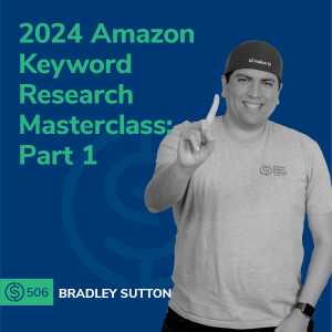 #506 - 2024 Amazon Keyword Research Masterclass: Part 1