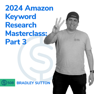 #508 -  2024 Amazon Keyword Research Masterclass: Part 3