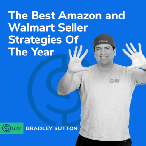 #522 - The Best Amazon and Walmart Seller Strategies Of The Year