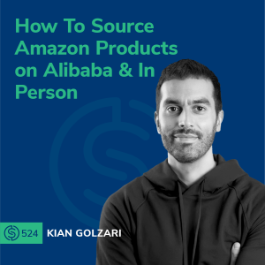 #524 -  How To Source Amazon Products on Alibaba & In Person