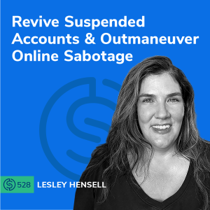 #528 - How To Revive Suspended Seller Accounts and Outmaneuver Online Sabotage