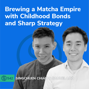 #542 - Brewing a Matcha Empire with Childhood Bonds and Sharp Strategy