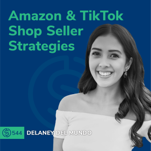 #544 - Amazon & TikTok Shop Seller Strategies