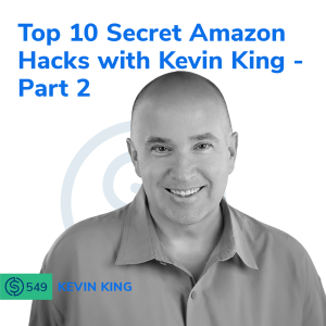 #549 - Top 10 Secret Amazon Hacks with Kevin King - Part 2