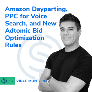 #552 - Amazon Dayparting, PPC for Voice Search, and New Adtomic Bid Optimization Rules