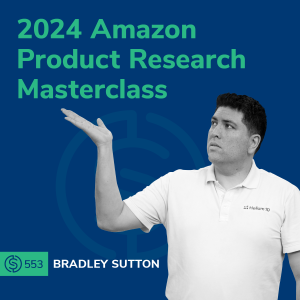 #553 - 2024 Amazon Product Research Masterclass